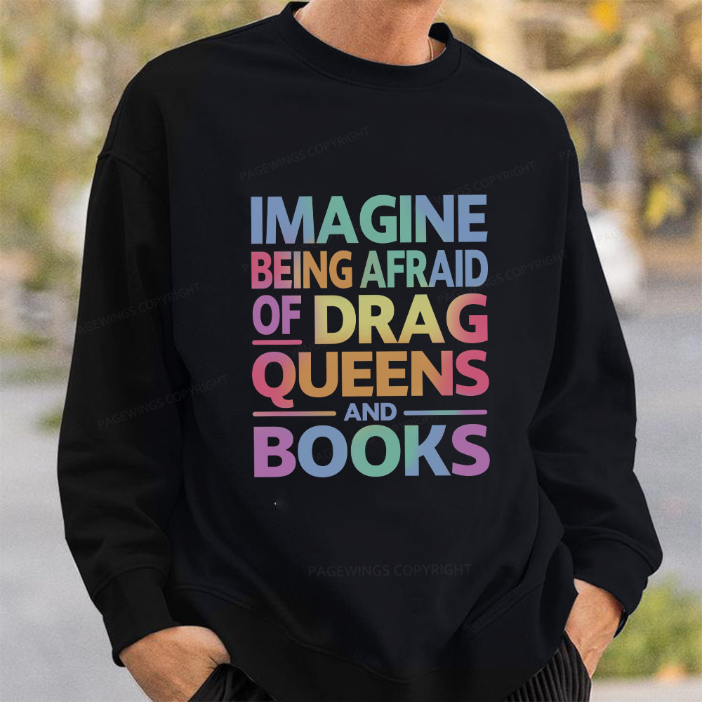 Pagewings Imagine Being Afraid Of Drag Queens And Books Unisex Classic Sweatshirt