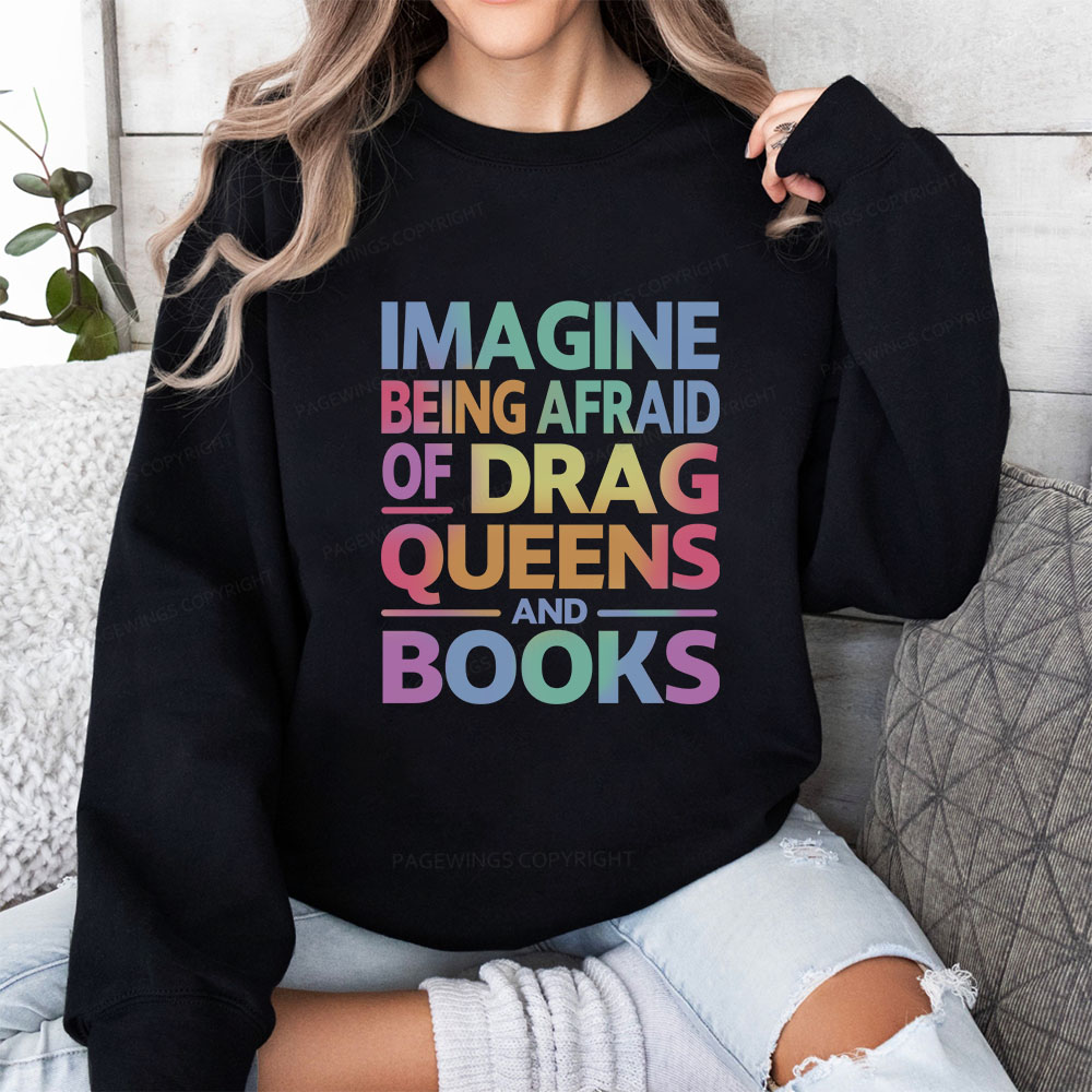 Pagewings Imagine Being Afraid Of Drag Queens And Books Unisex Classic Sweatshirt
