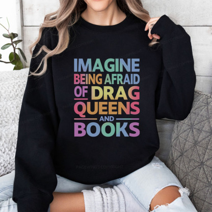 Pagewings Imagine Being Afraid Of Drag Queens And Books Unisex Classic Sweatshirt