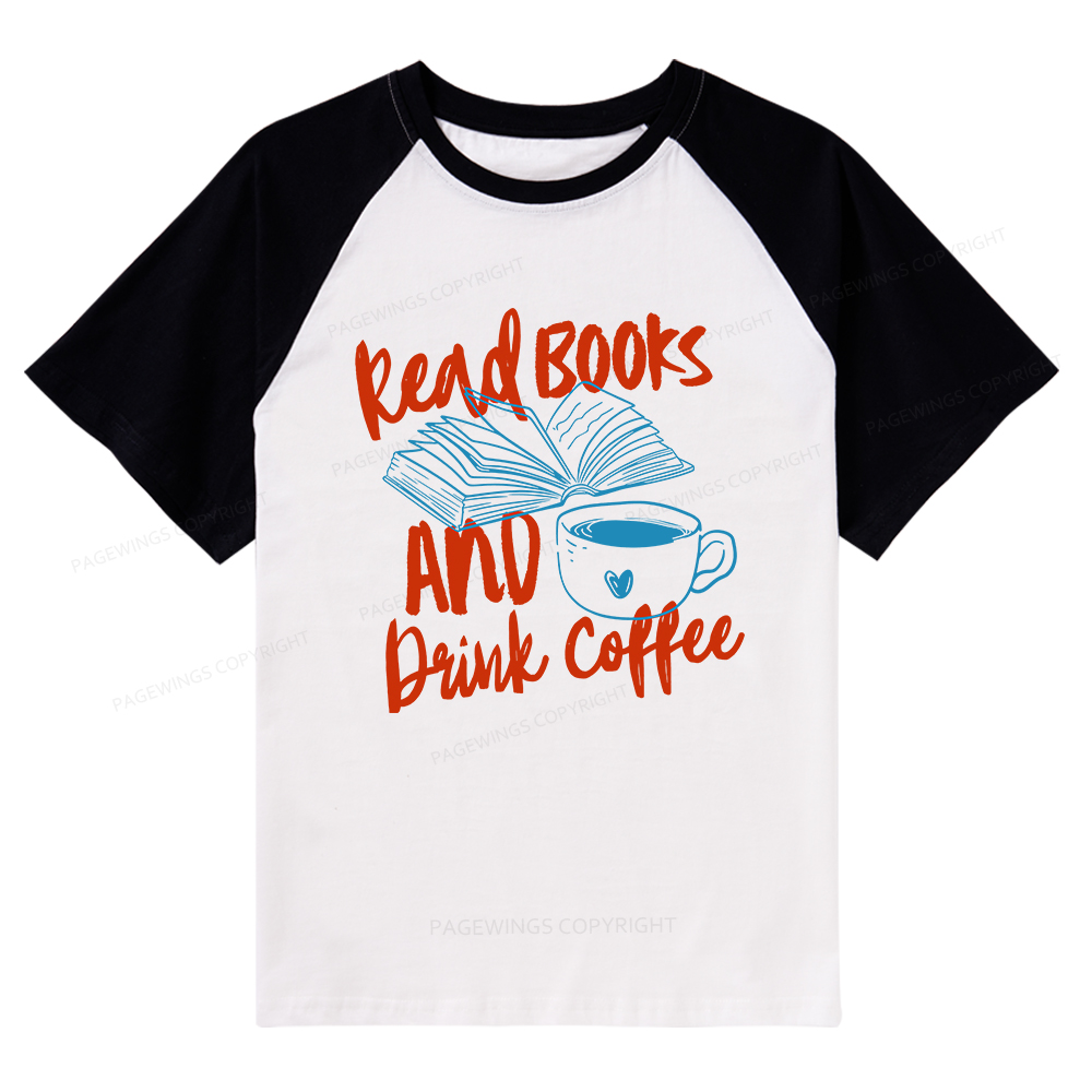 Pagewings Read Books And Drink Coffee Bookish Raglan T-shirt