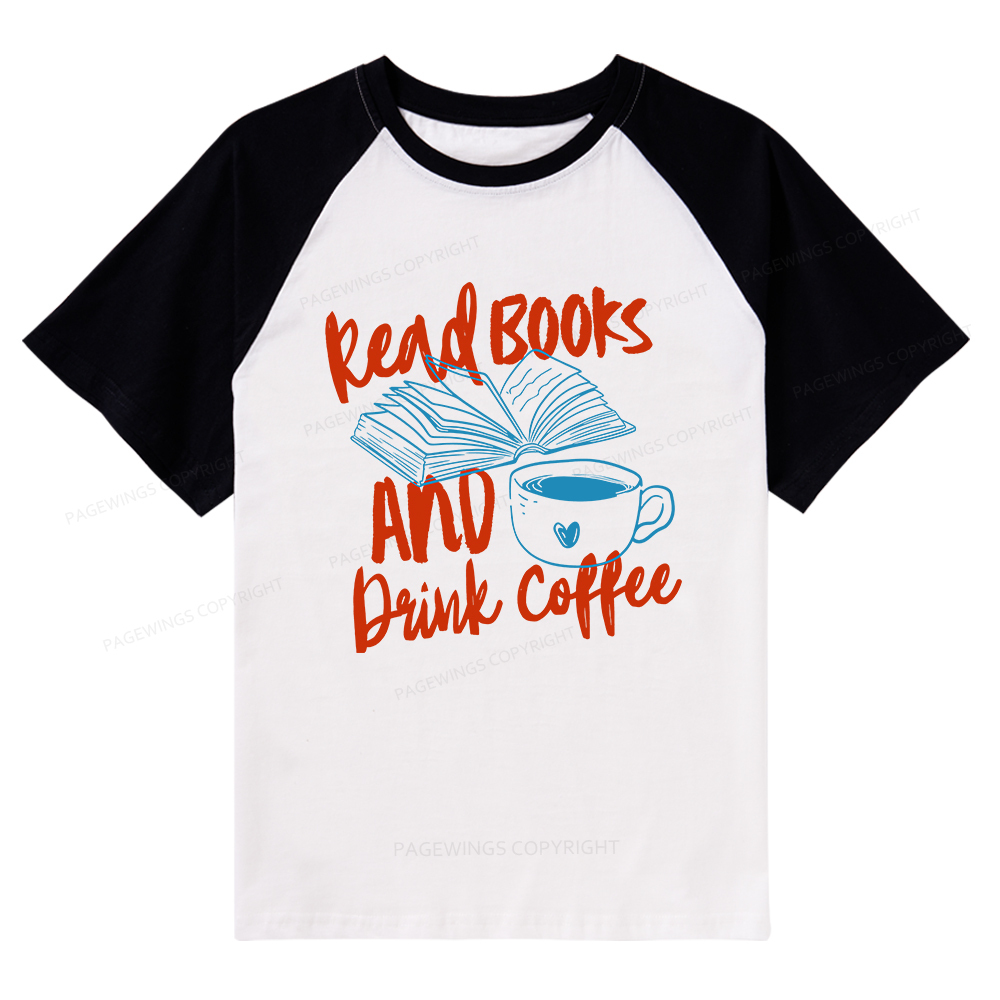Pagewings Read Books And Drink Coffee Bookish Raglan T-shirt