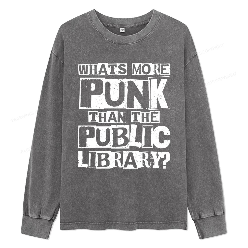 Pagewings What‘s More Punk Than the Public Library Unisex Washed Long Sleeve T-shirt