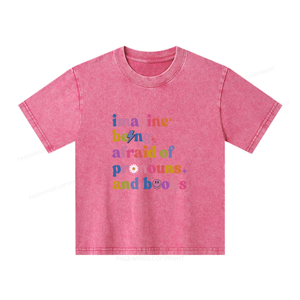 Pagewings Imagine Being Afraid Of Pronouns And Books Unisex Kids Washed T-shirt