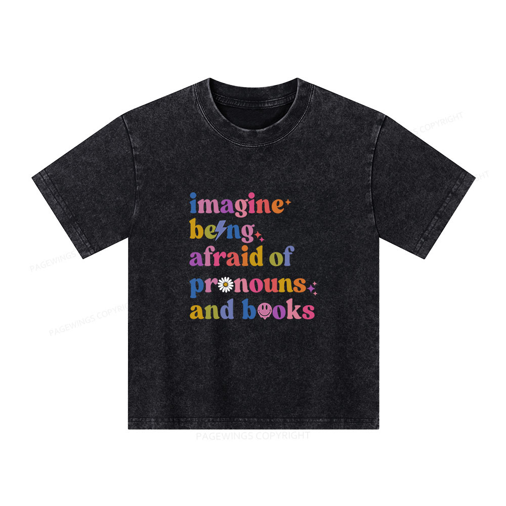 Pagewings Imagine Being Afraid Of Pronouns And Books Unisex Kids Washed T-shirt