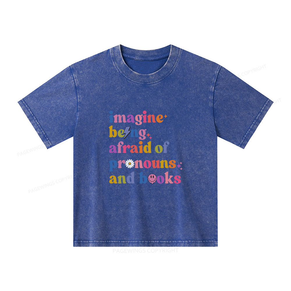 Pagewings Imagine Being Afraid Of Pronouns And Books Unisex Kids Washed T-shirt