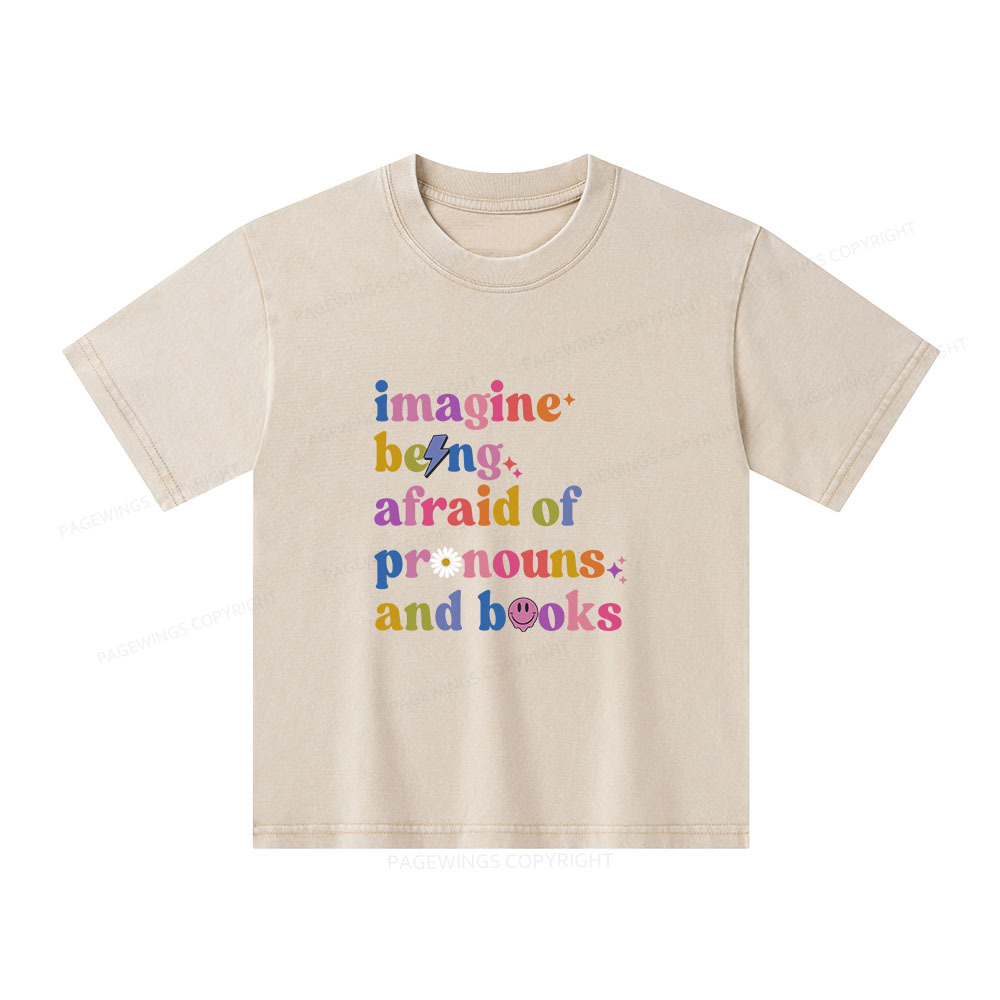 Pagewings Imagine Being Afraid Of Pronouns And Books Unisex Kids Washed T-shirt