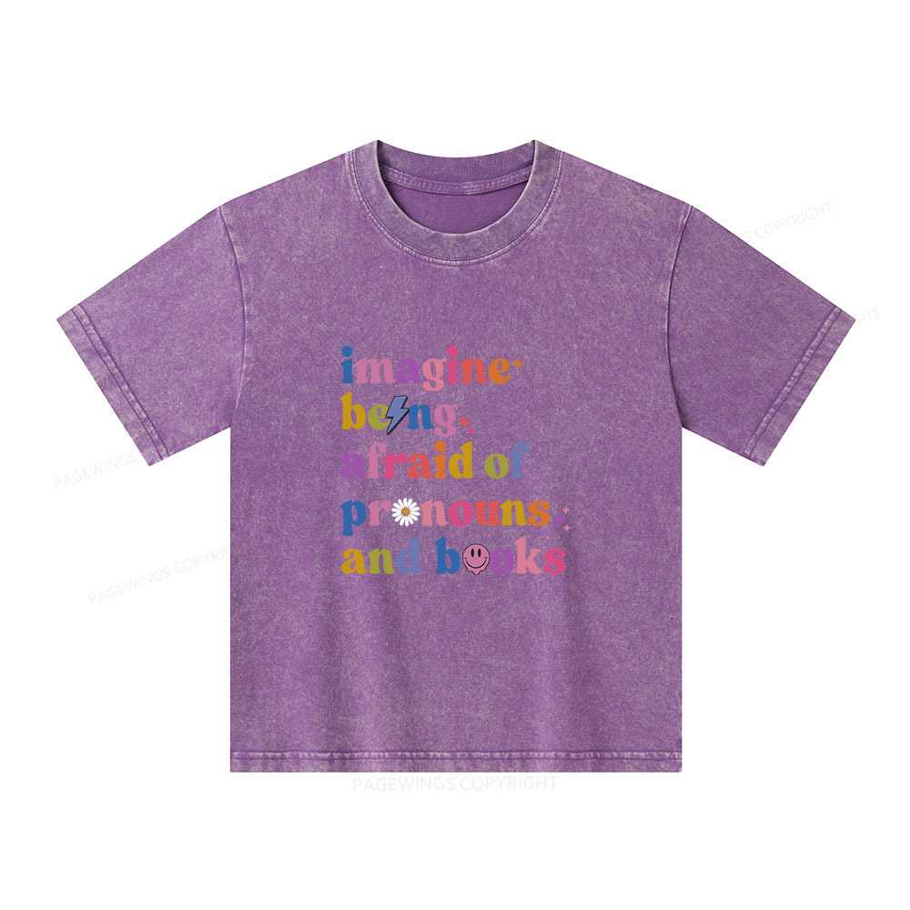 Pagewings Imagine Being Afraid Of Pronouns And Books Unisex Kids Washed T-shirt
