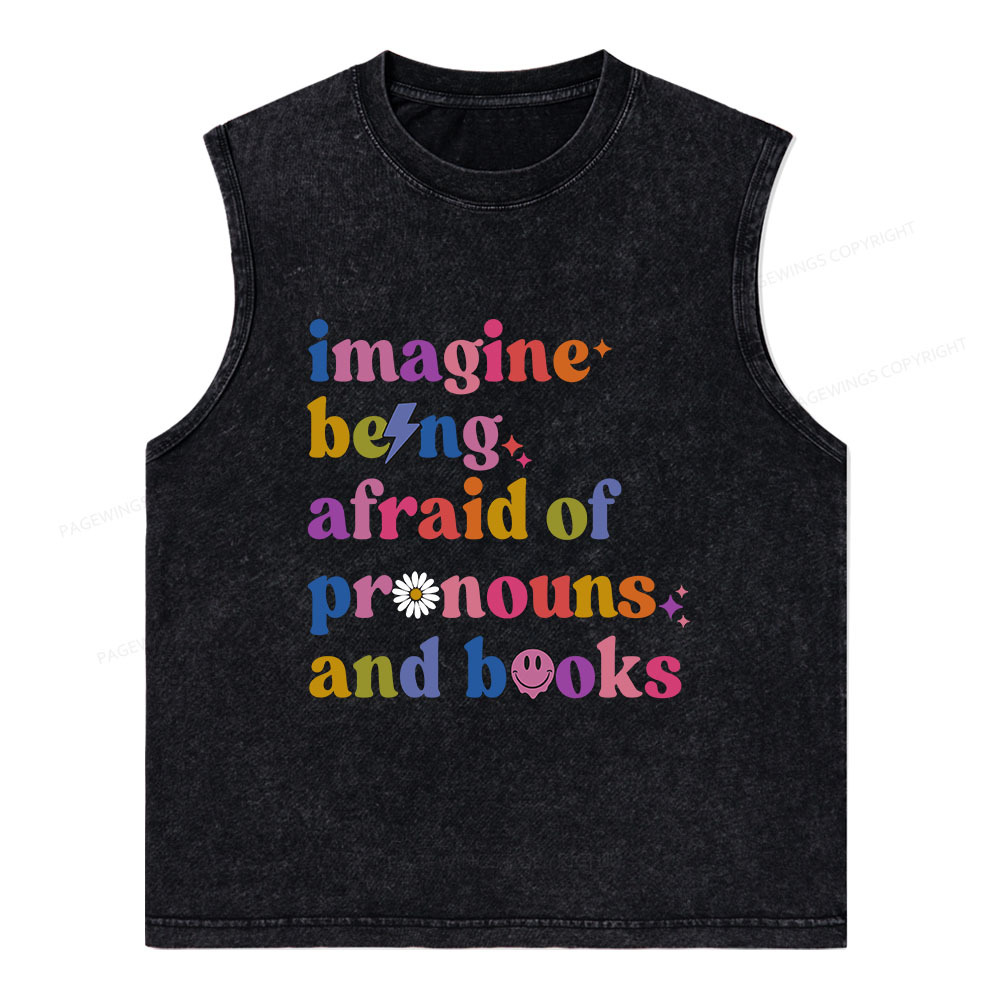 Pagewings Imagine Being Afraid Of Pronouns And Books Unisex Washed Tank Top