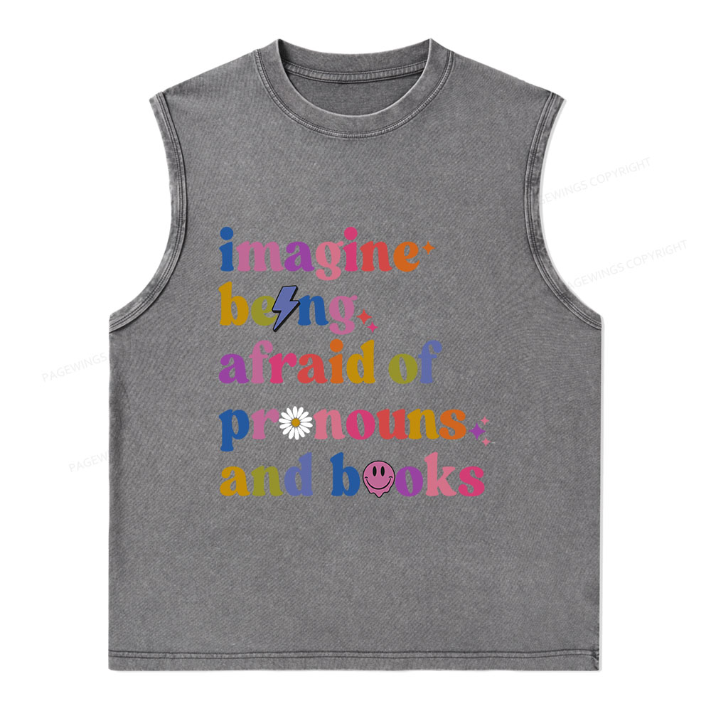 Pagewings Imagine Being Afraid Of Pronouns And Books Unisex Washed Tank Top