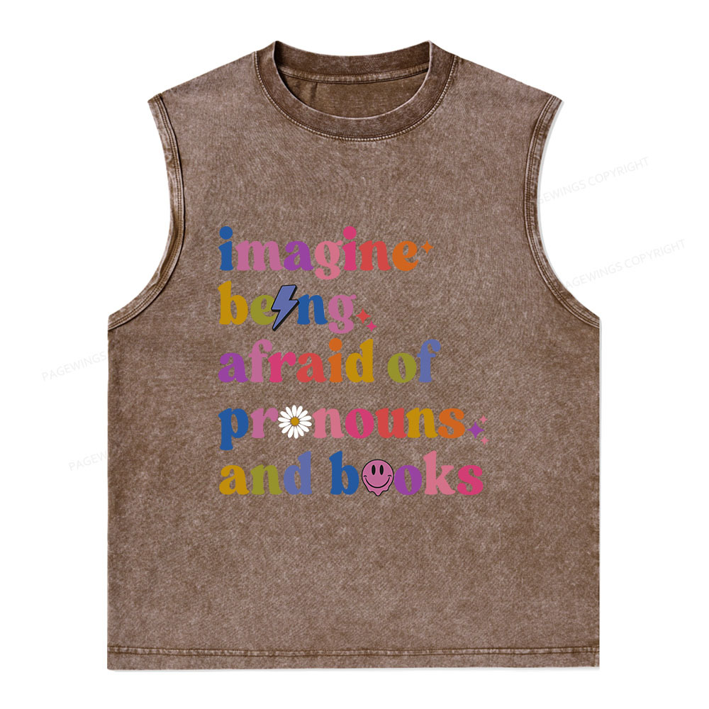 Pagewings Imagine Being Afraid Of Pronouns And Books Unisex Washed Tank Top