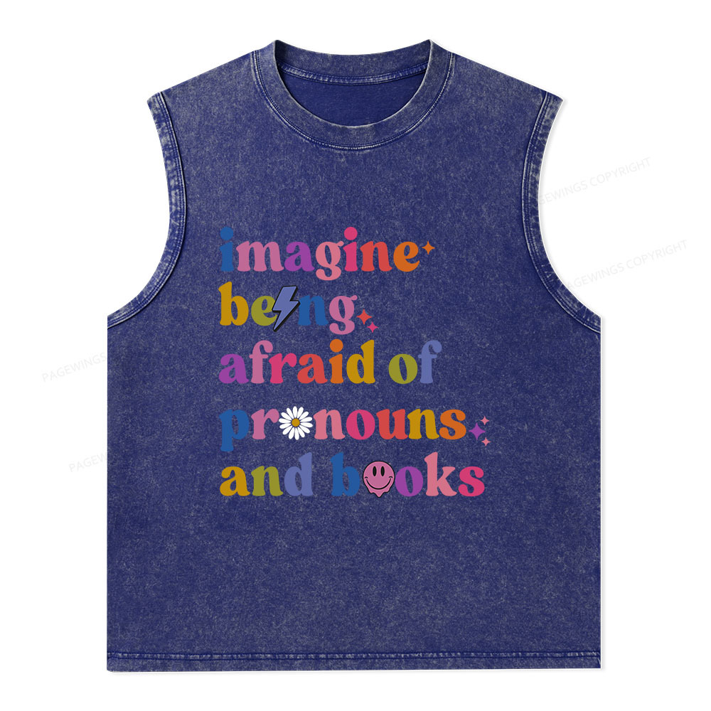 Pagewings Imagine Being Afraid Of Pronouns And Books Unisex Washed Tank Top