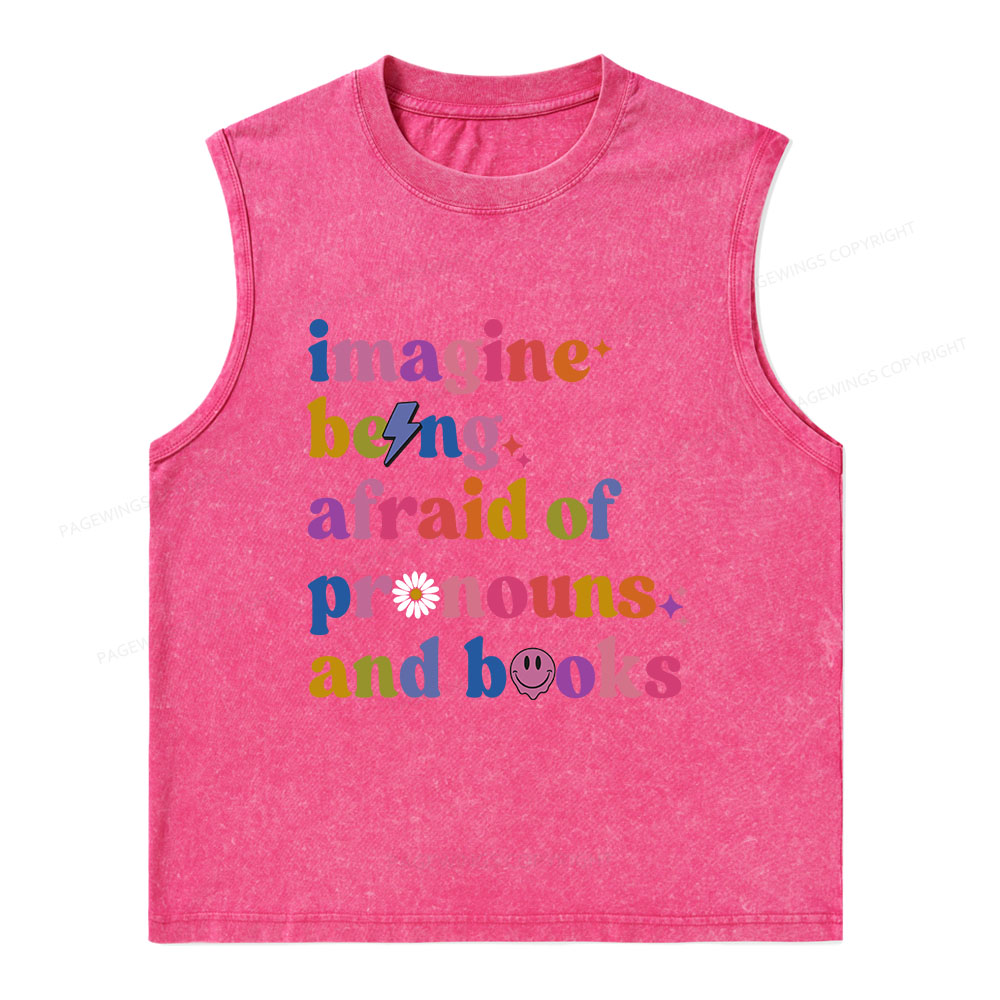 Pagewings Imagine Being Afraid Of Pronouns And Books Unisex Washed Tank Top