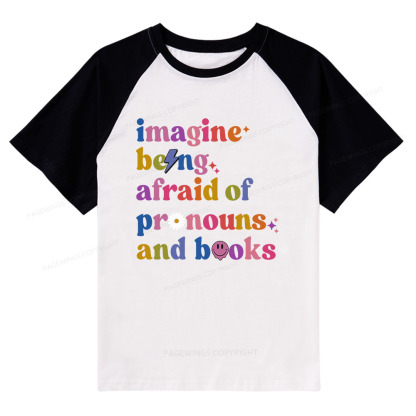 Pagewings Imagine Being Afraid Of Pronouns And Books Raglan T-shirt