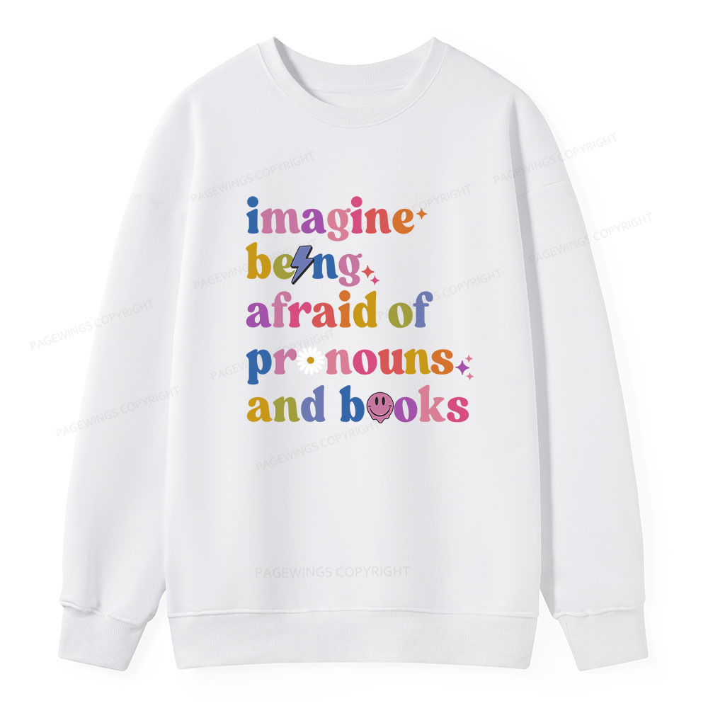 Pagewings Imagine Being Afraid Of Pronouns And Books Unisex Classic Sweatshirt