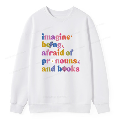 Pagewings Imagine Being Afraid Of Pronouns And Books Unisex Classic Sweatshirt