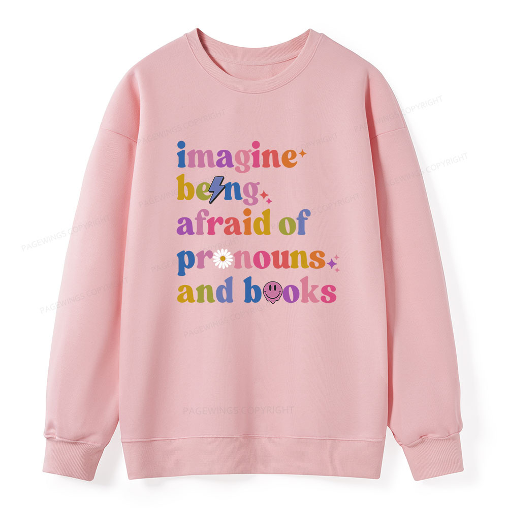Pagewings Imagine Being Afraid Of Pronouns And Books Unisex Classic Sweatshirt