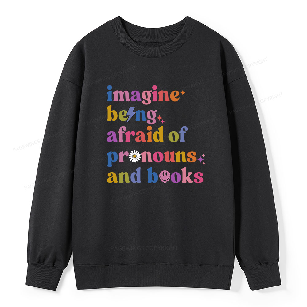 Pagewings Imagine Being Afraid Of Pronouns And Books Unisex Classic Sweatshirt