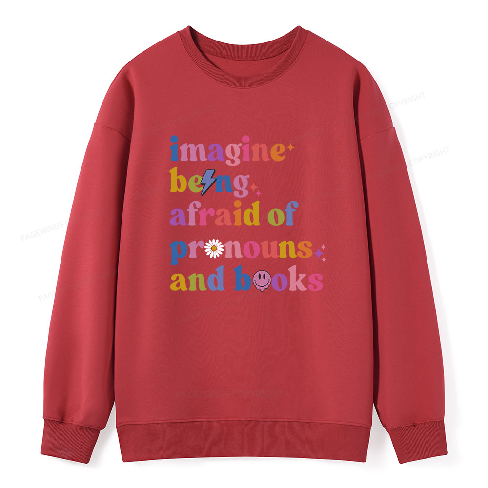 Pagewings Imagine Being Afraid Of Pronouns And Books Unisex Classic Sweatshirt