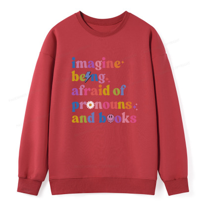 Pagewings Imagine Being Afraid Of Pronouns And Books Unisex Classic Sweatshirt