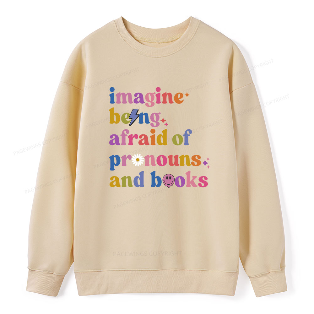Pagewings Imagine Being Afraid Of Pronouns And Books Unisex Classic Sweatshirt