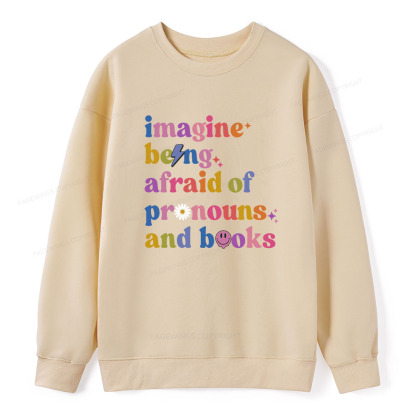Pagewings Imagine Being Afraid Of Pronouns And Books Unisex Classic Sweatshirt