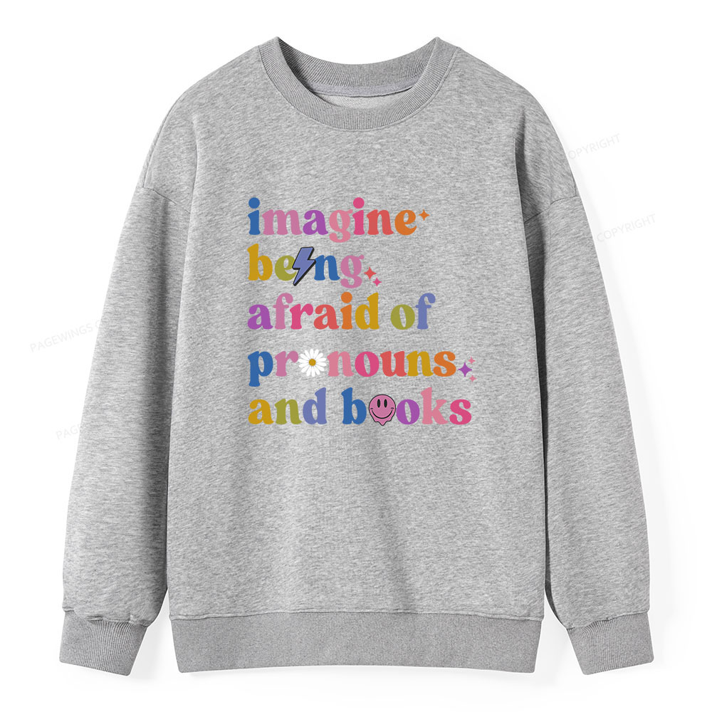 Pagewings Imagine Being Afraid Of Pronous And Books Unisex Classic Swe