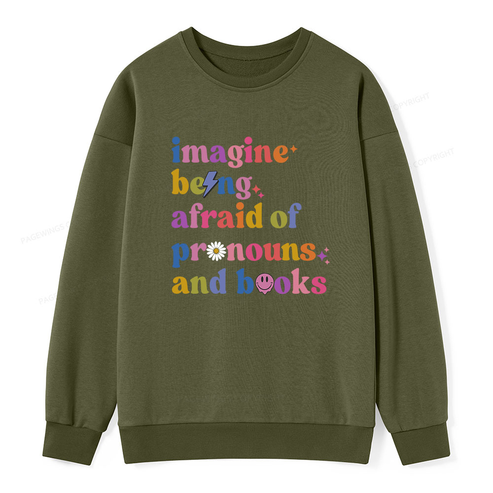 Pagewings Imagine Being Afraid Of Pronouns And Books Unisex Classic Sweatshirt