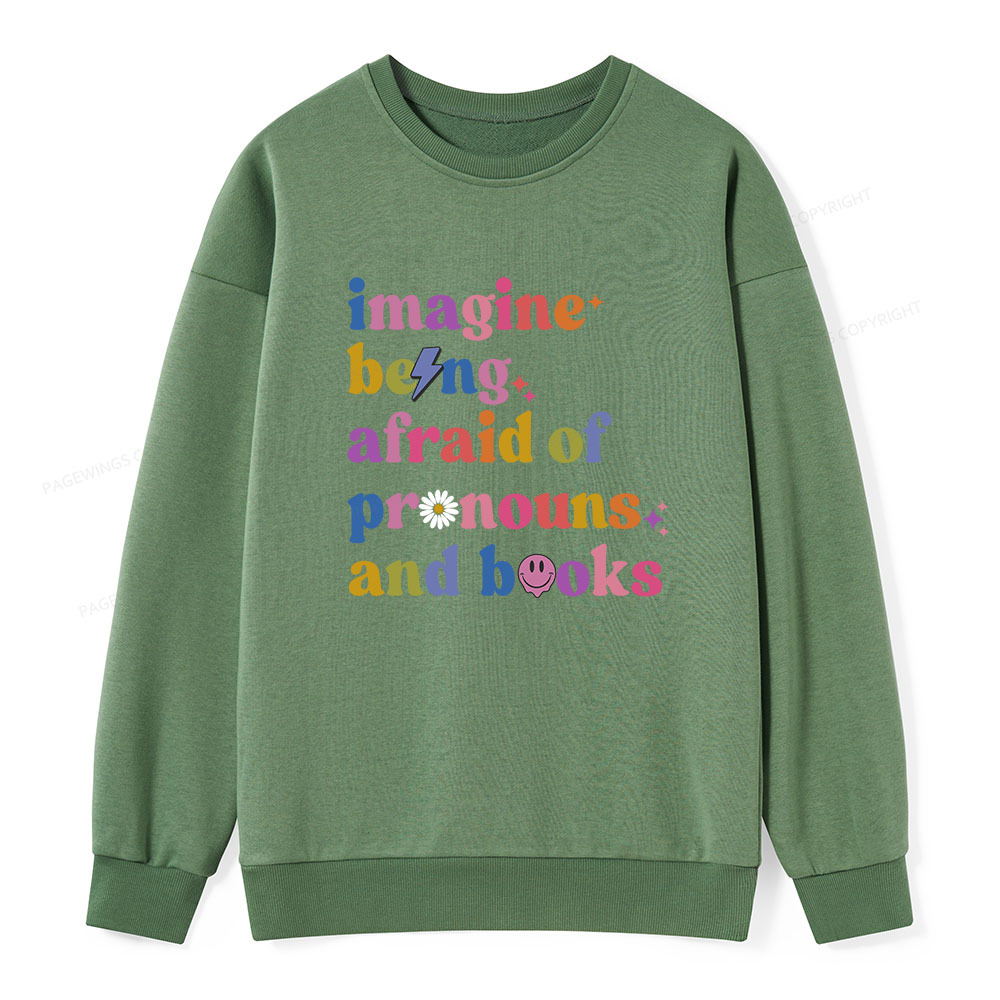 Pagewings Imagine Being Afraid Of Pronouns And Books Unisex Classic Sweatshirt