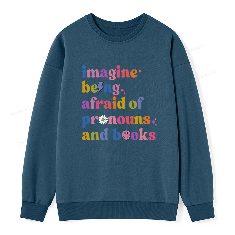 Pagewings Imagine Being Afraid Of Pronouns And Books Unisex Classic Sweatshirt