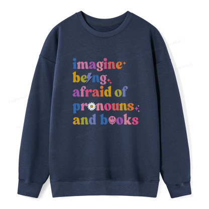 Pagewings Imagine Being Afraid Of Pronouns And Books Unisex Classic Sweatshirt