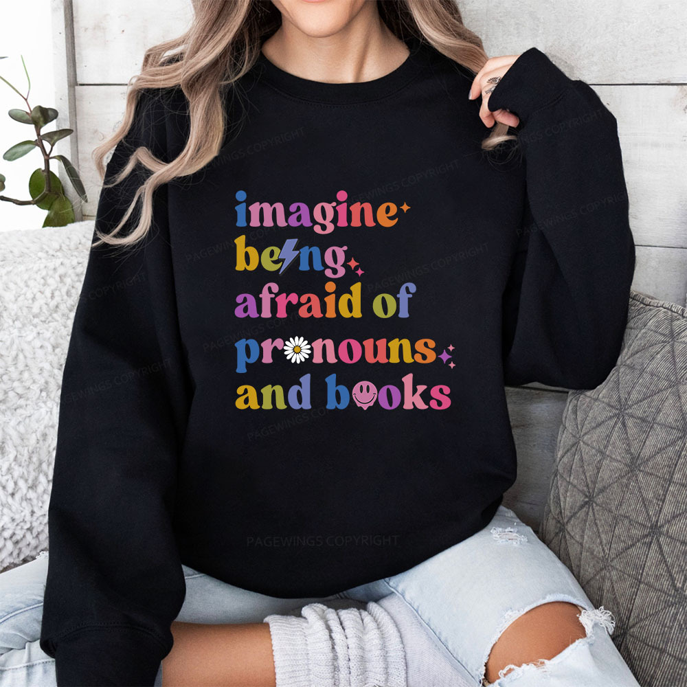 Pagewings Imagine Being Afraid Of Pronouns And Books Unisex Classic Sweatshirt
