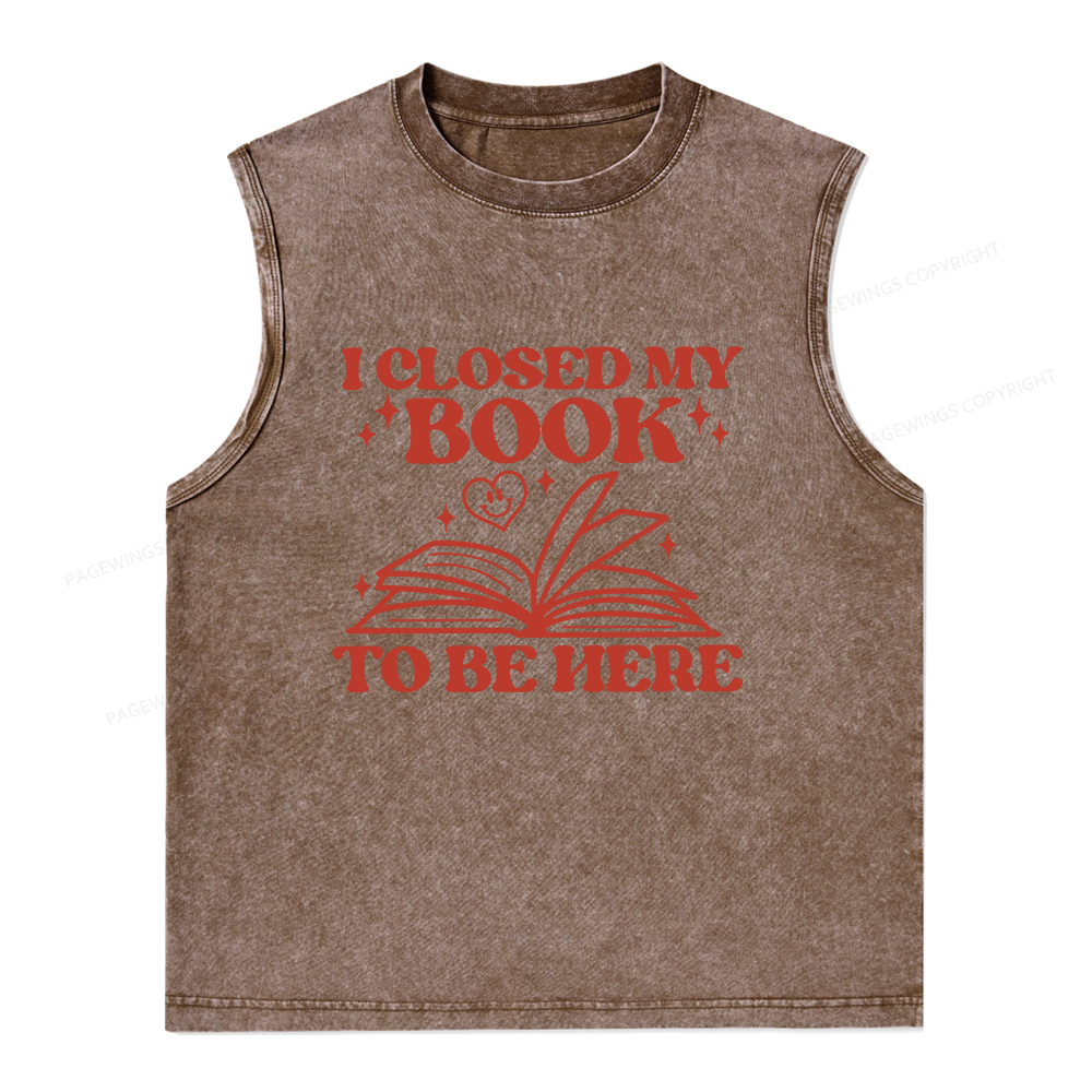 Pagewings I Closed My Book To Be Here Unisex Washed Tank Top