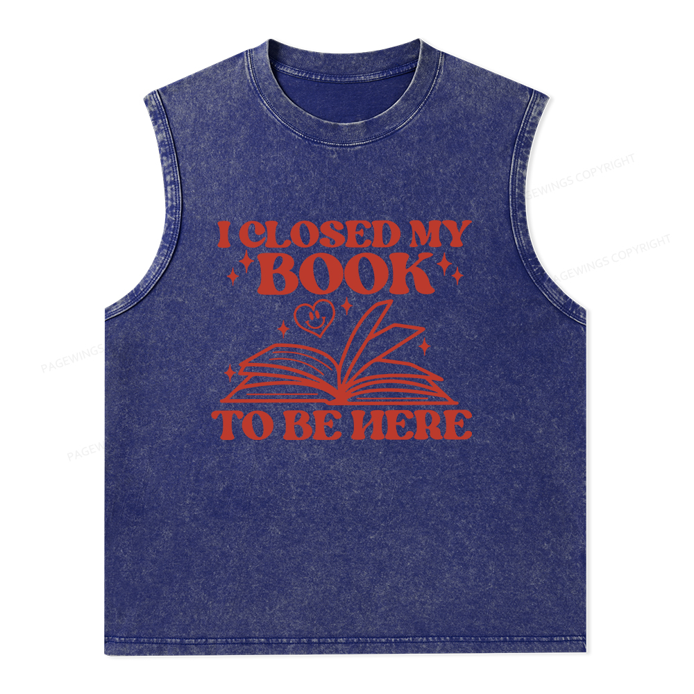 Pagewings I Closed My Book To Be Here Unisex Washed Tank Top