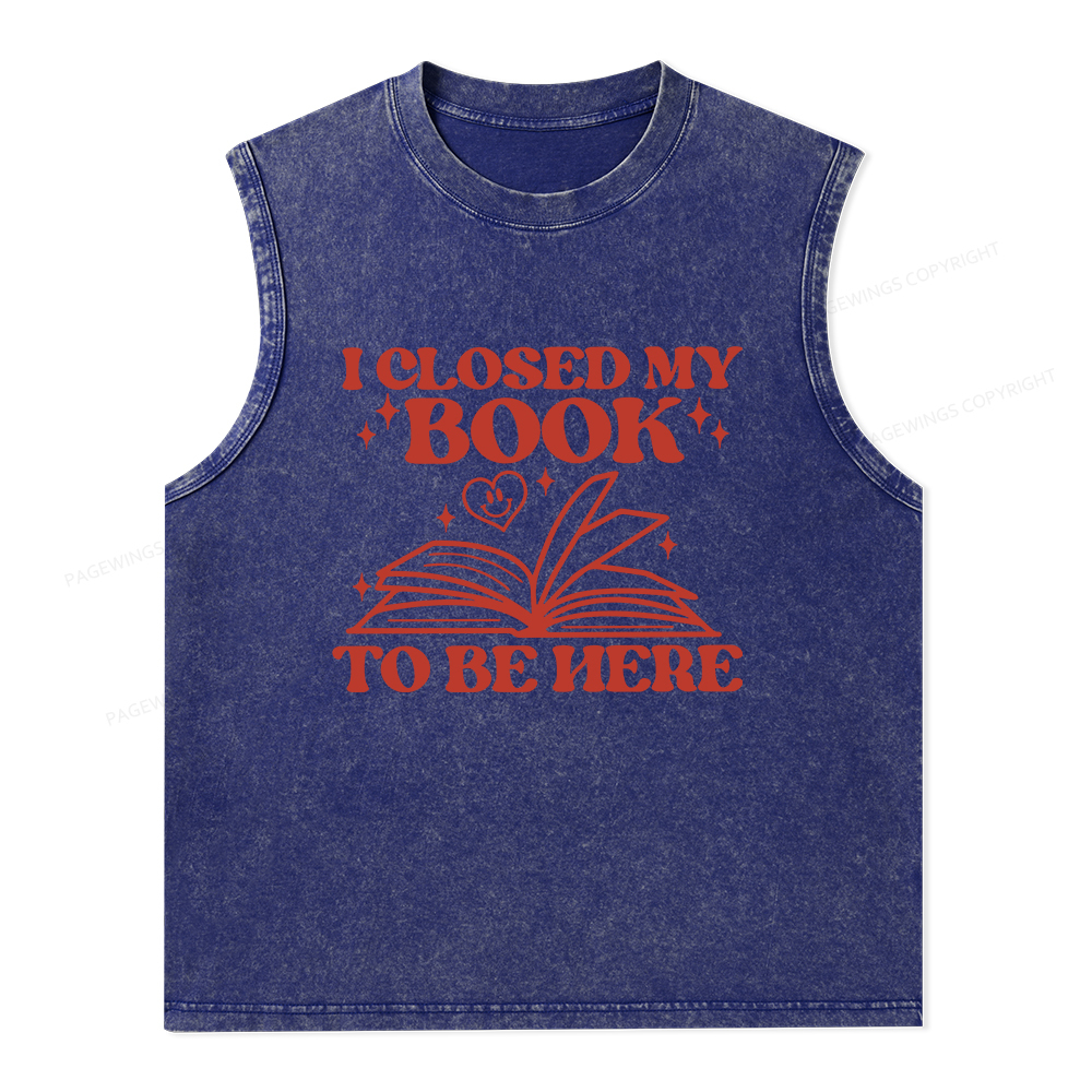 Pagewings I Closed My Book To Be Here Unisex Washed Tank Top