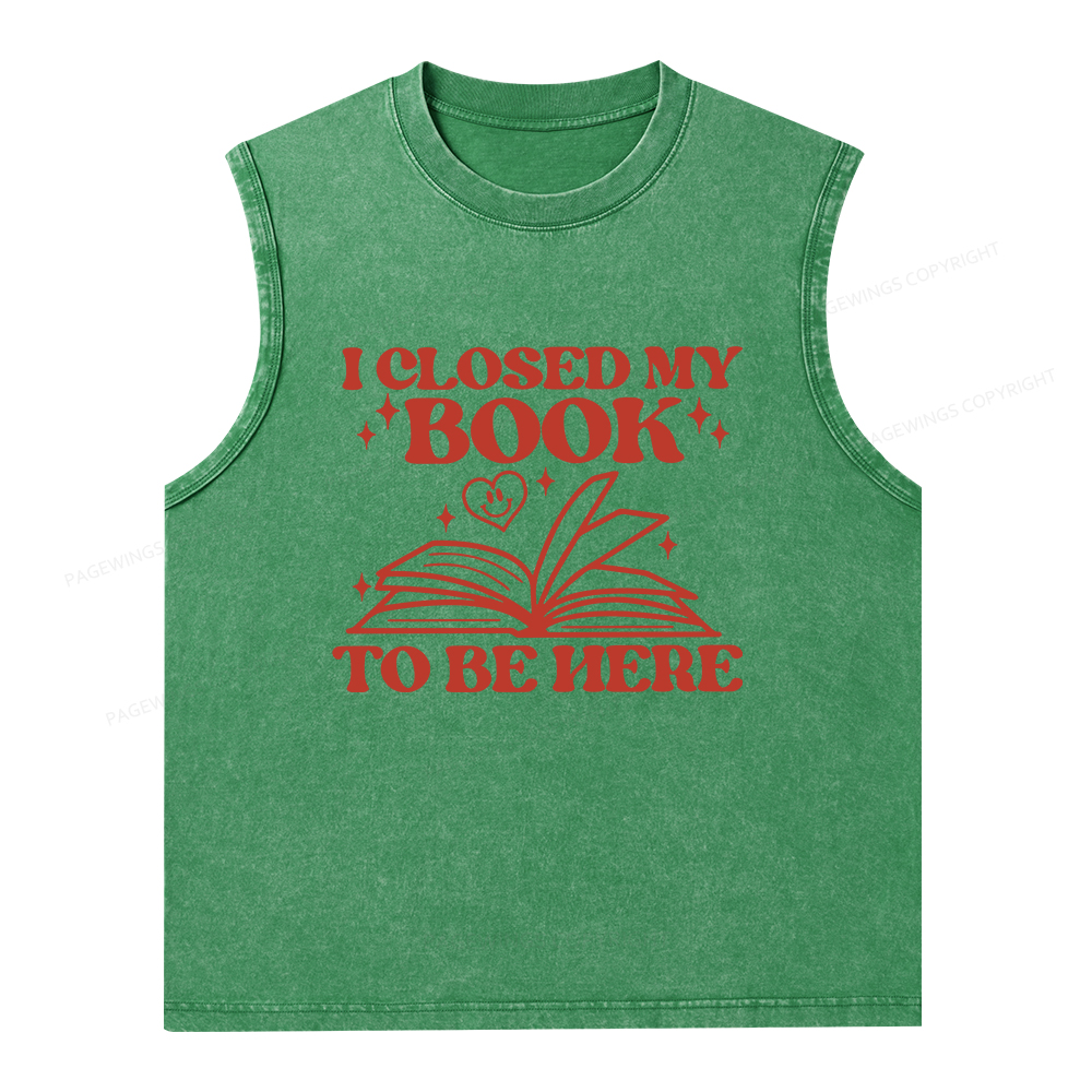 Pagewings I Closed My Book To Be Here Unisex Washed Tank Top