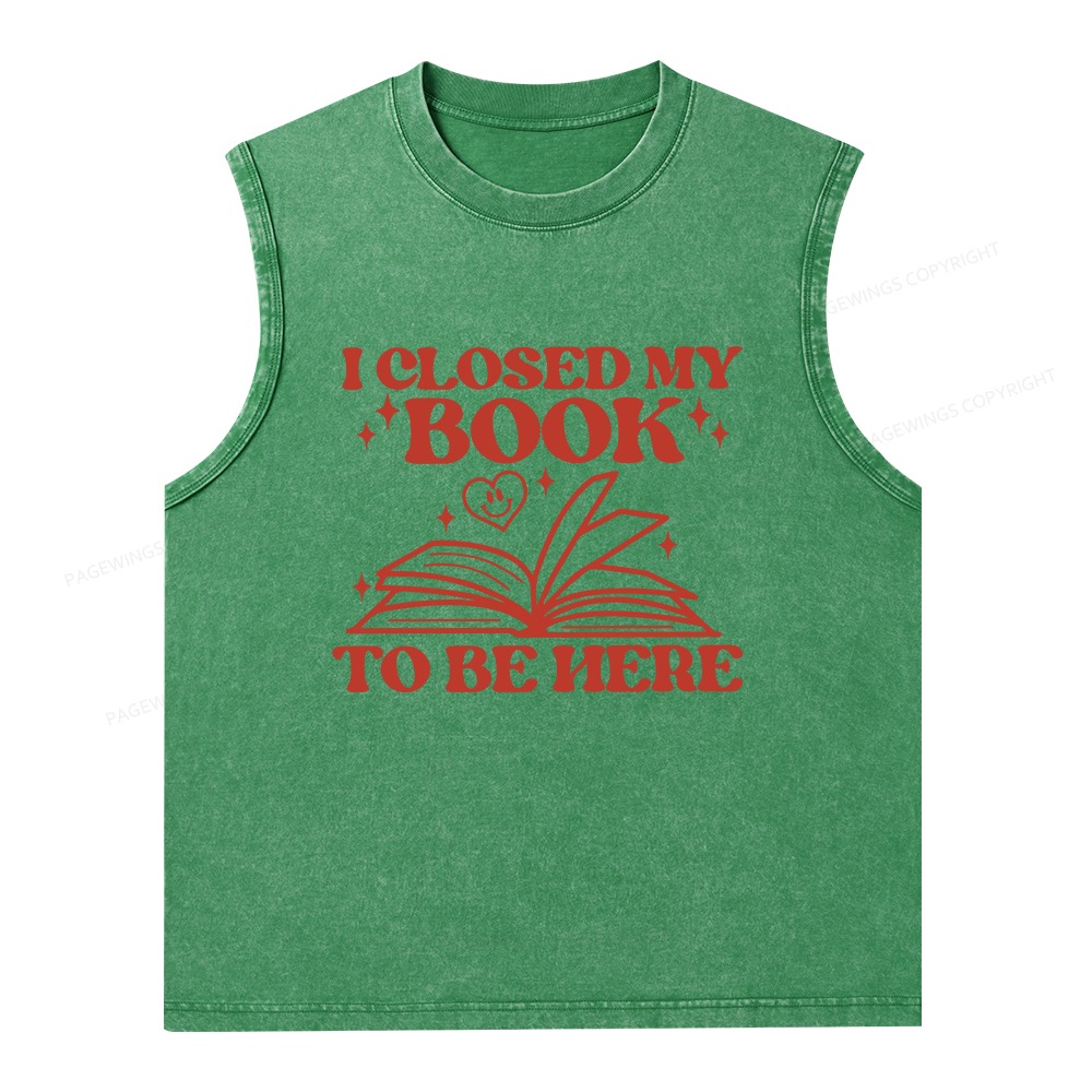 Pagewings I Closed My Book To Be Here Unisex Washed Tank Top