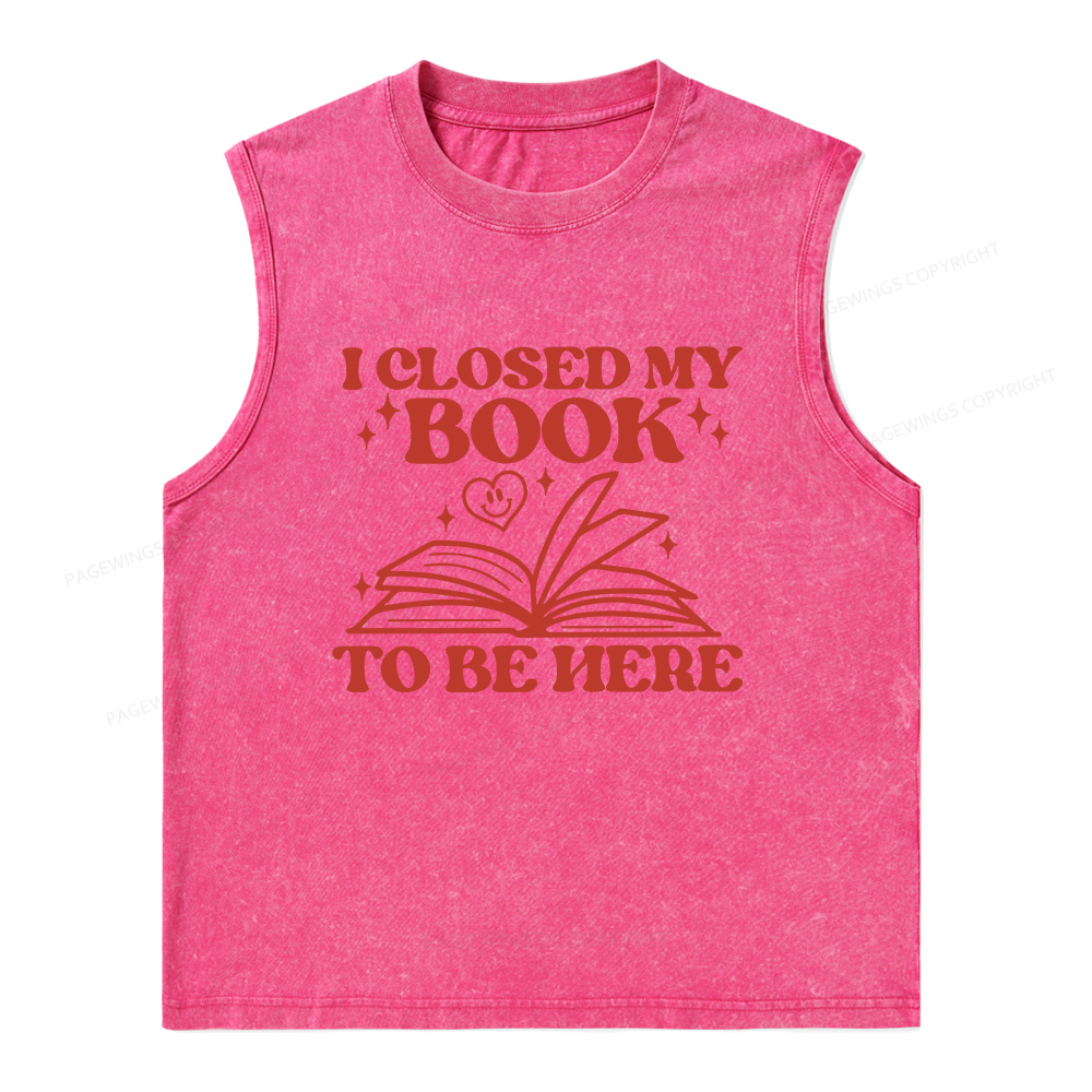 Pagewings I Closed My Book To Be Here Unisex Washed Tank Top