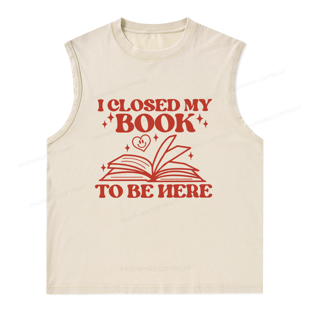 Pagewings I Closed My Book To Be Here Unisex Washed Tank Top