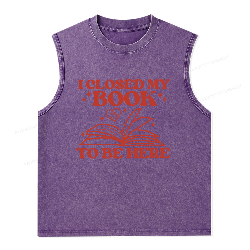 Pagewings I Closed My Book To Be Here Unisex Washed Tank Top