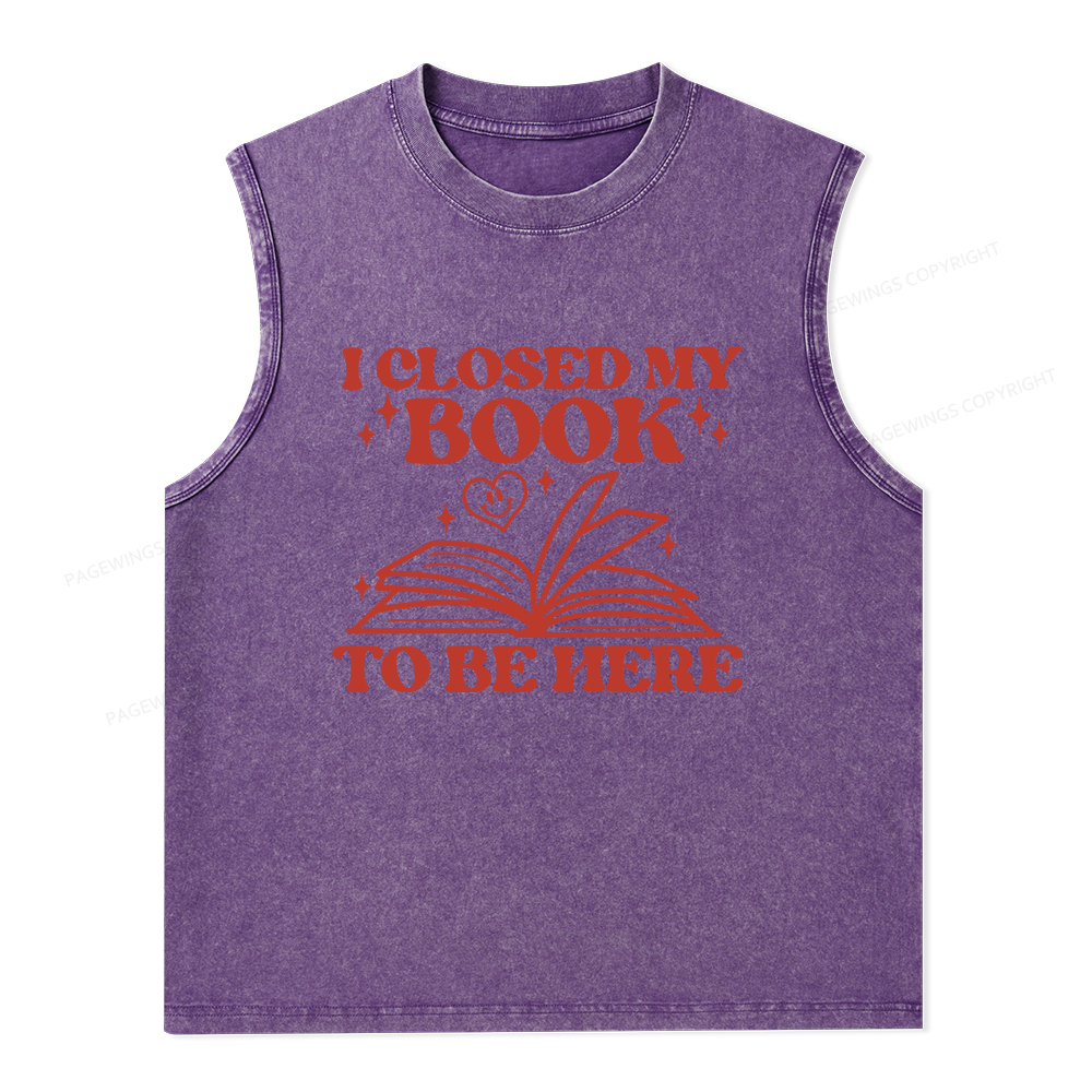 Pagewings I Closed My Book To Be Here Unisex Washed Tank Top