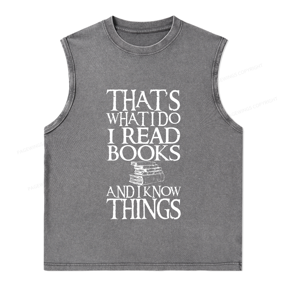 Pagewings That's What I Do I Read Books And I Know Things Unisex Washed Tank Top