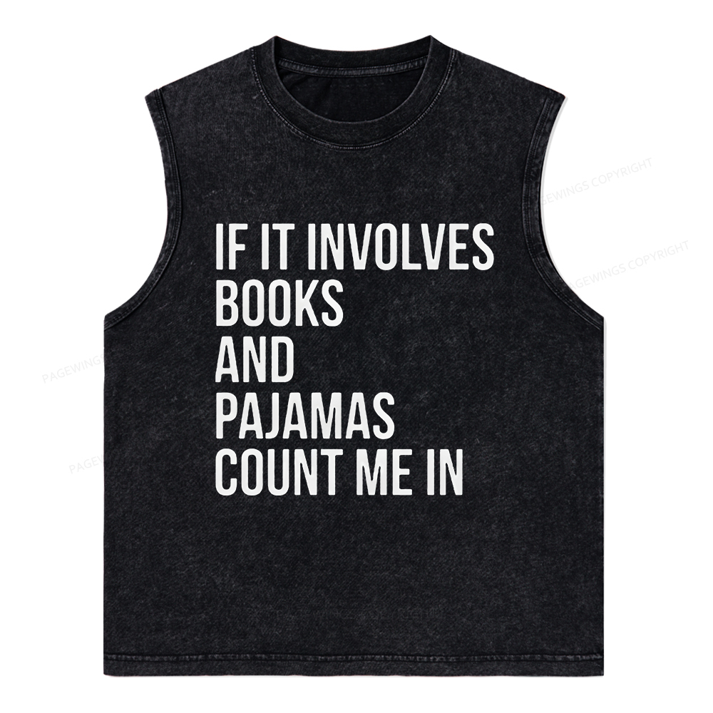 Pagewings If It Involves Books And Pajamas Count Me In Unisex Washed Tank Top