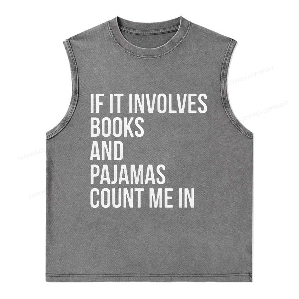 Pagewings If It Involves Books And Pajamas Count Me In Unisex Washed Tank Top