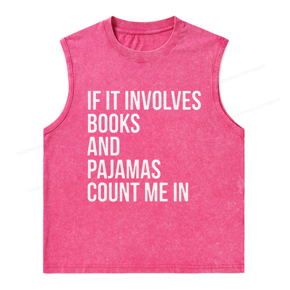 Pagewings If It Involves Books And Pajamas Count Me In Unisex Washed Tank Top