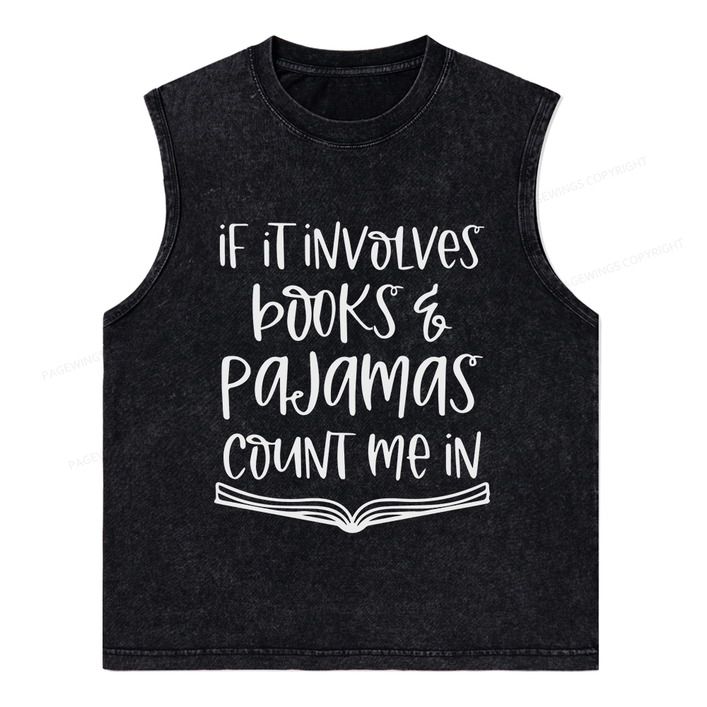 Pagewings If It Involves Books And Pajamas Count Me In Unisex Washed Tank Top