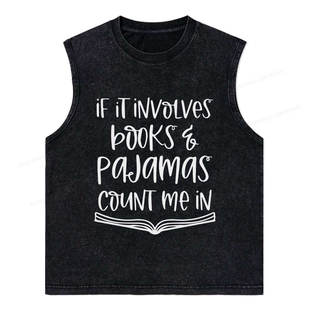 Pagewings If It Involves Books And Pajamas Count Me In Unisex Washed Tank Top