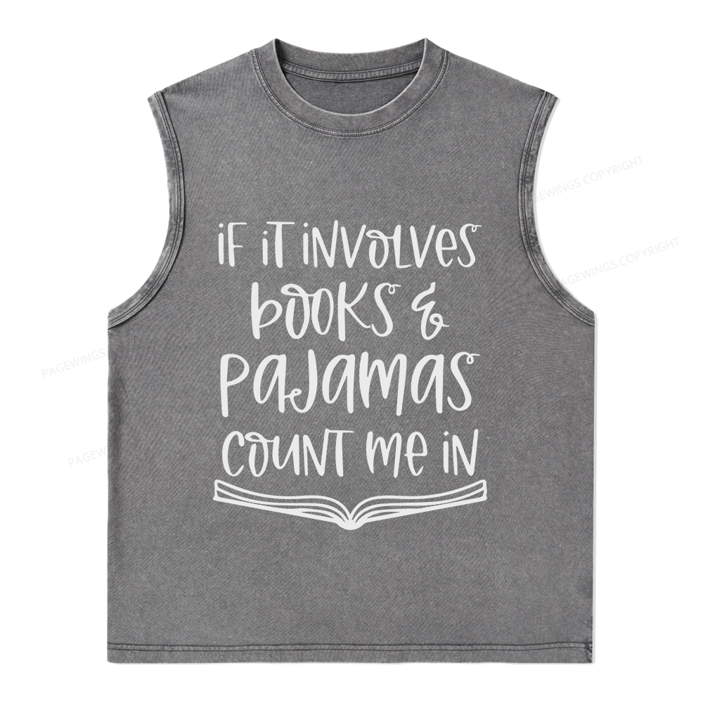 Pagewings If It Involves Books And Pajamas Count Me In Unisex Washed Tank Top