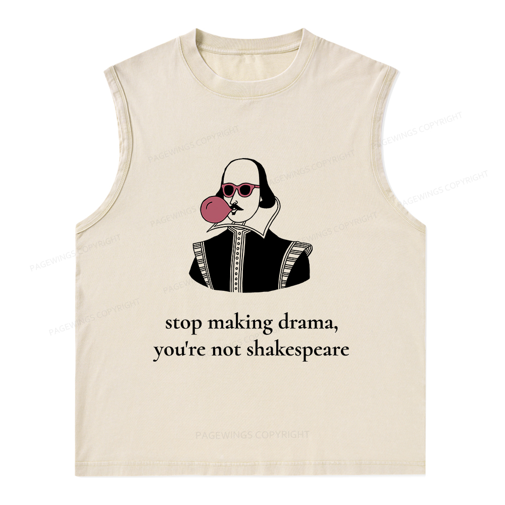 Pagewings Stop Making Drama You're Not Shakespeare Funny Unisex Washed