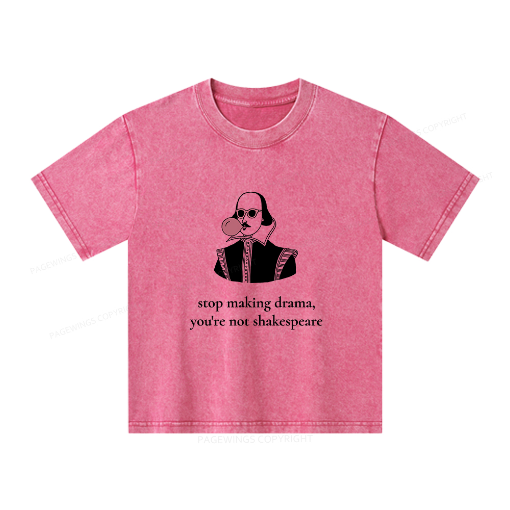 Pagewings Stop Making Drama You're Not Shakespeare Funny Unisex Kids Washed T-shirt