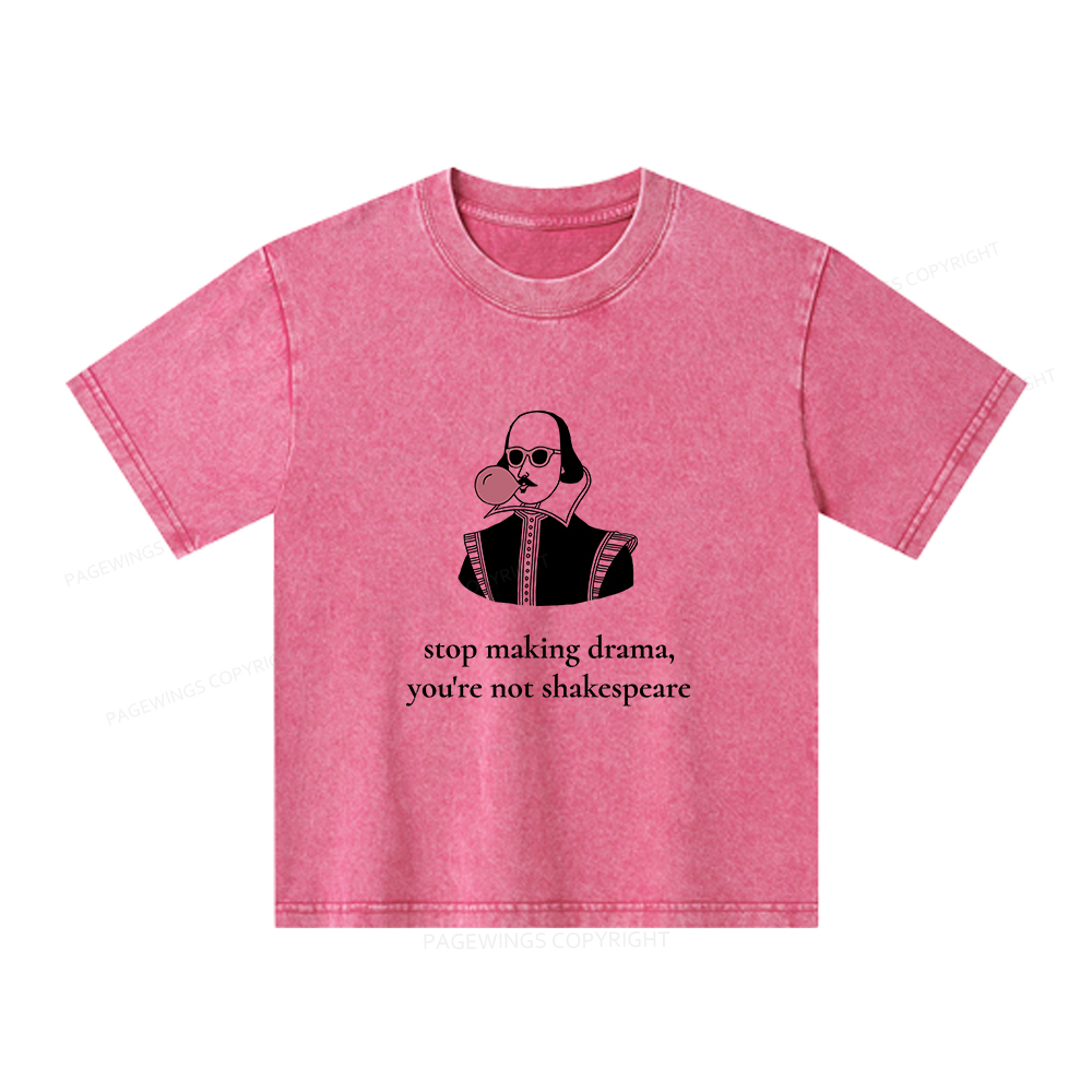 Pagewings Stop Making Drama You're Not Shakespeare Funny Unisex Kids Washed T-shirt